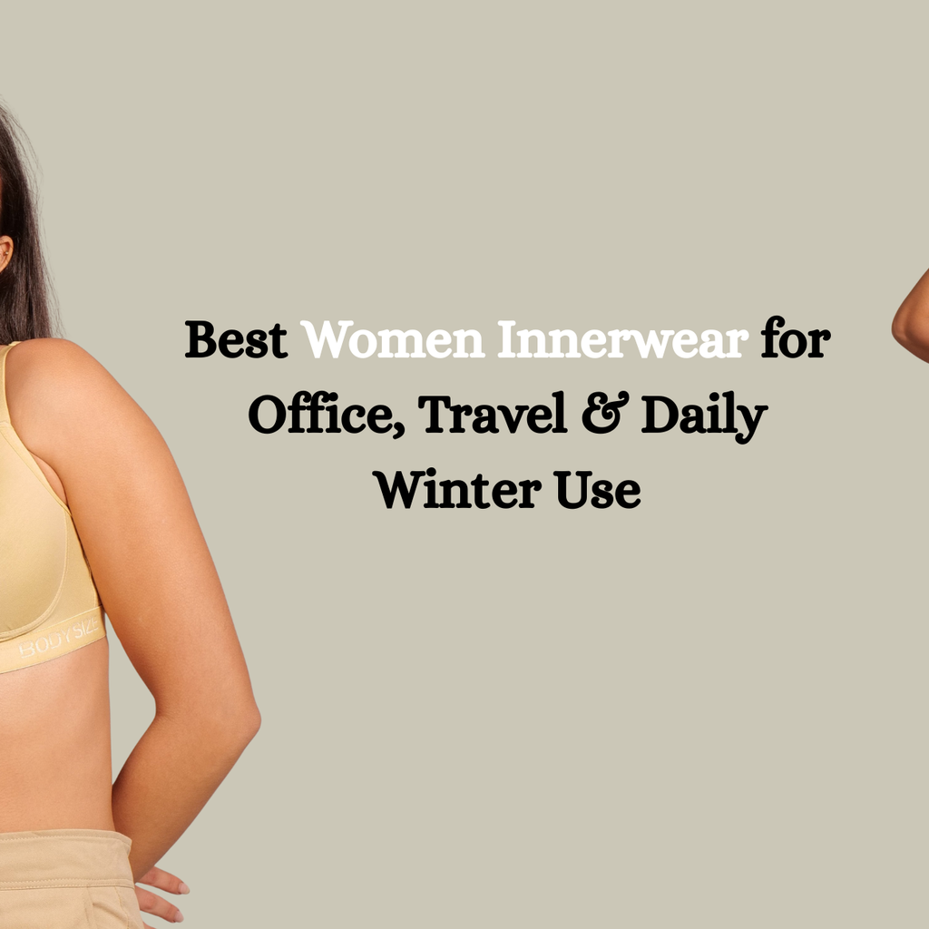Best Women Innerwear for Office, Travel & Daily Winter Use – Bodysize