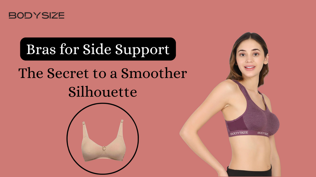 Bras for Side Support The Secret to a Smoother Silhouette