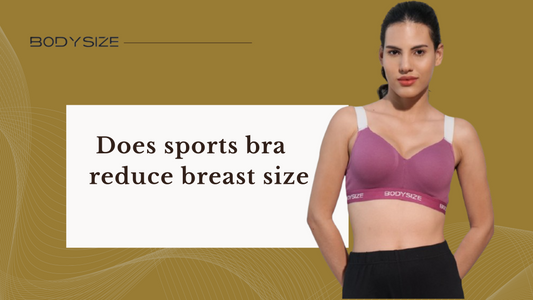 Does a Sports Bra Reduce Breast Size?