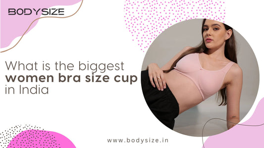 What is the Biggest Women's Bra Size Cup in India
