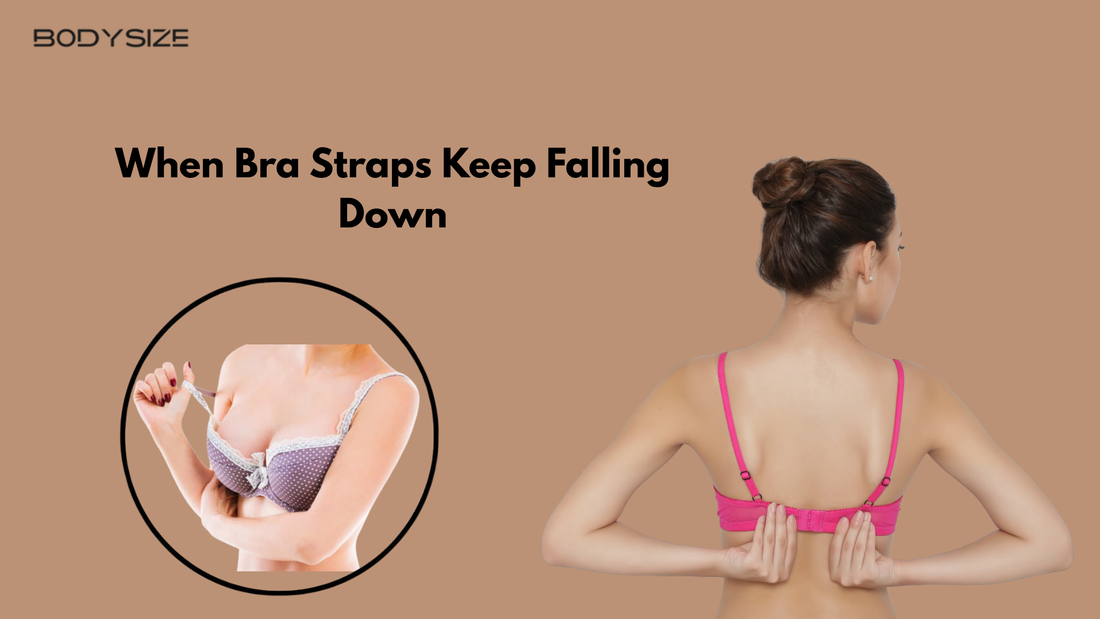 When Bra Straps Keep Falling Down