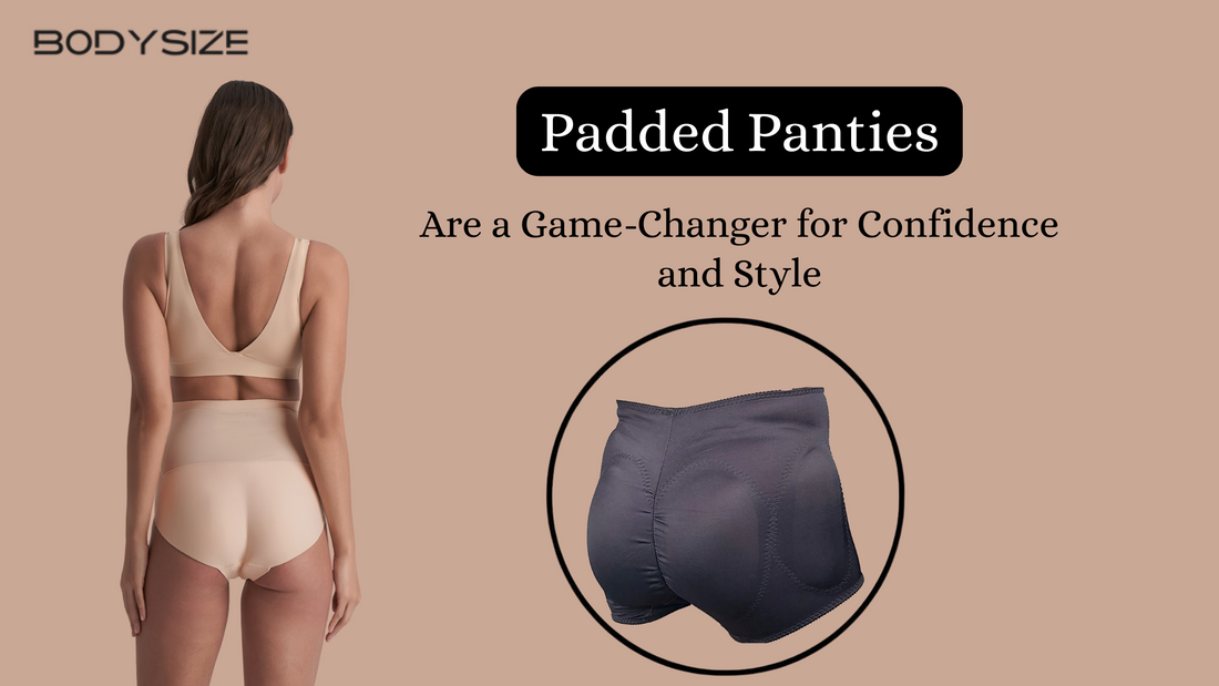 Why Padded Panties Are a Game-Changer