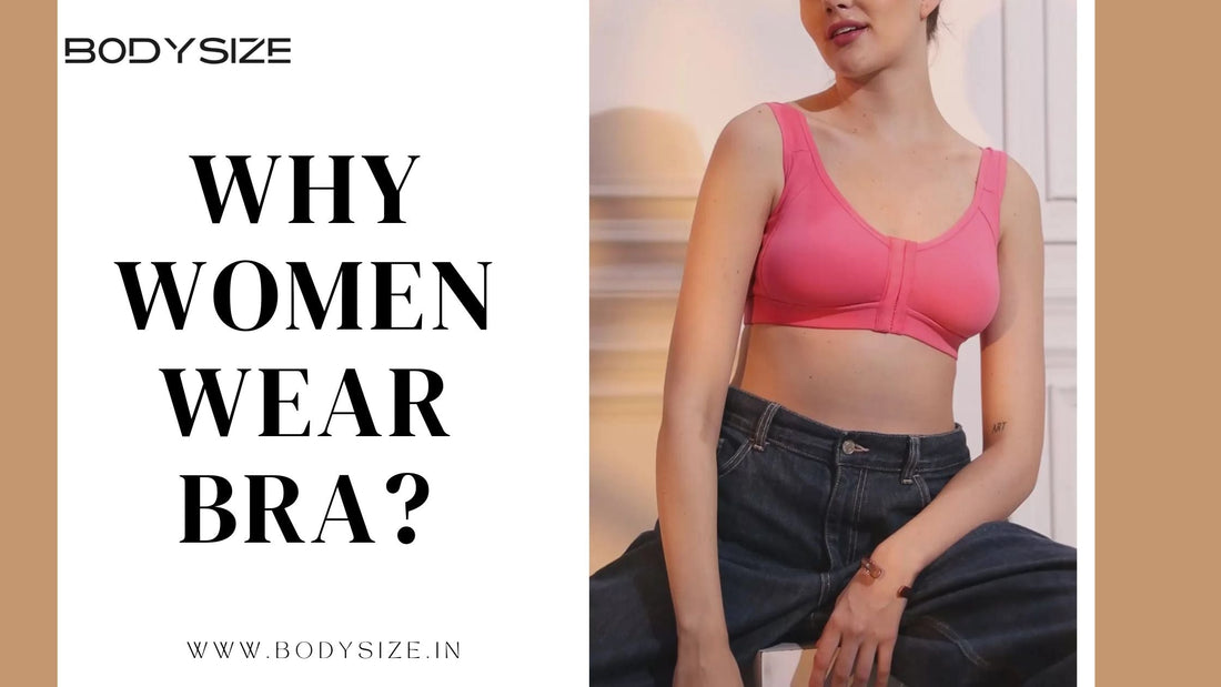 Why Women Wear Bras