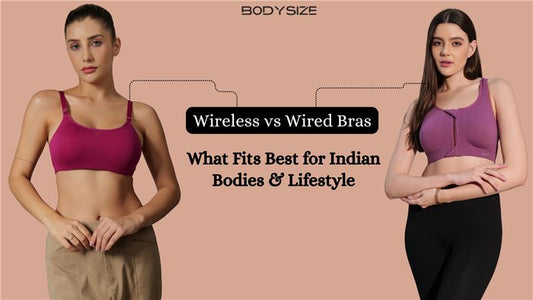 Wireless vs Wired Bras: What Fits Best for Indian Bodies & Lifestyle?